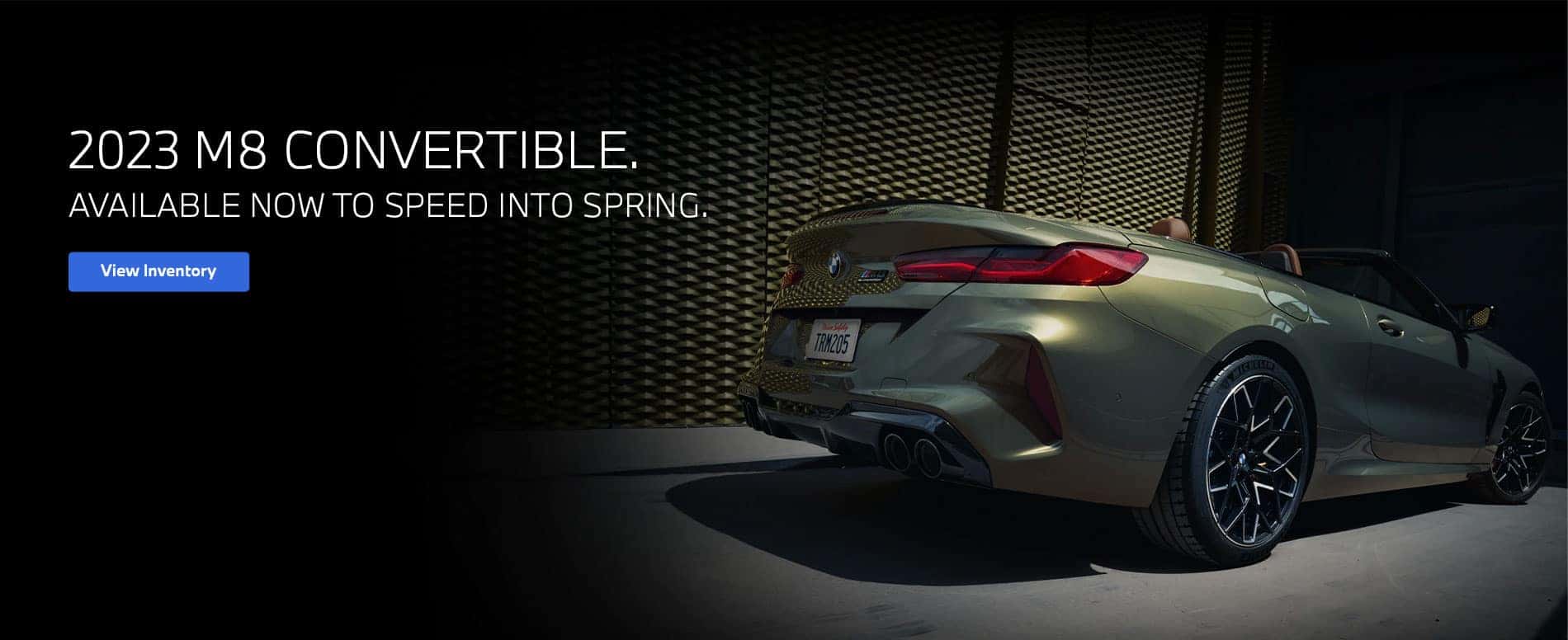 2023 M8 Convertible. Available Now to Speed into Spring. View Inventory