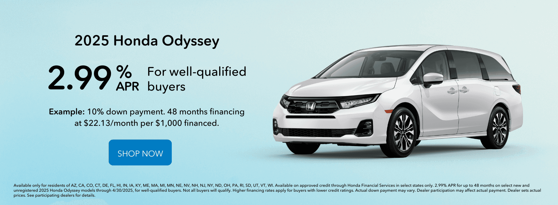 Take advantage of 2.99% APR financing on 2025 Honda Odyssey models.