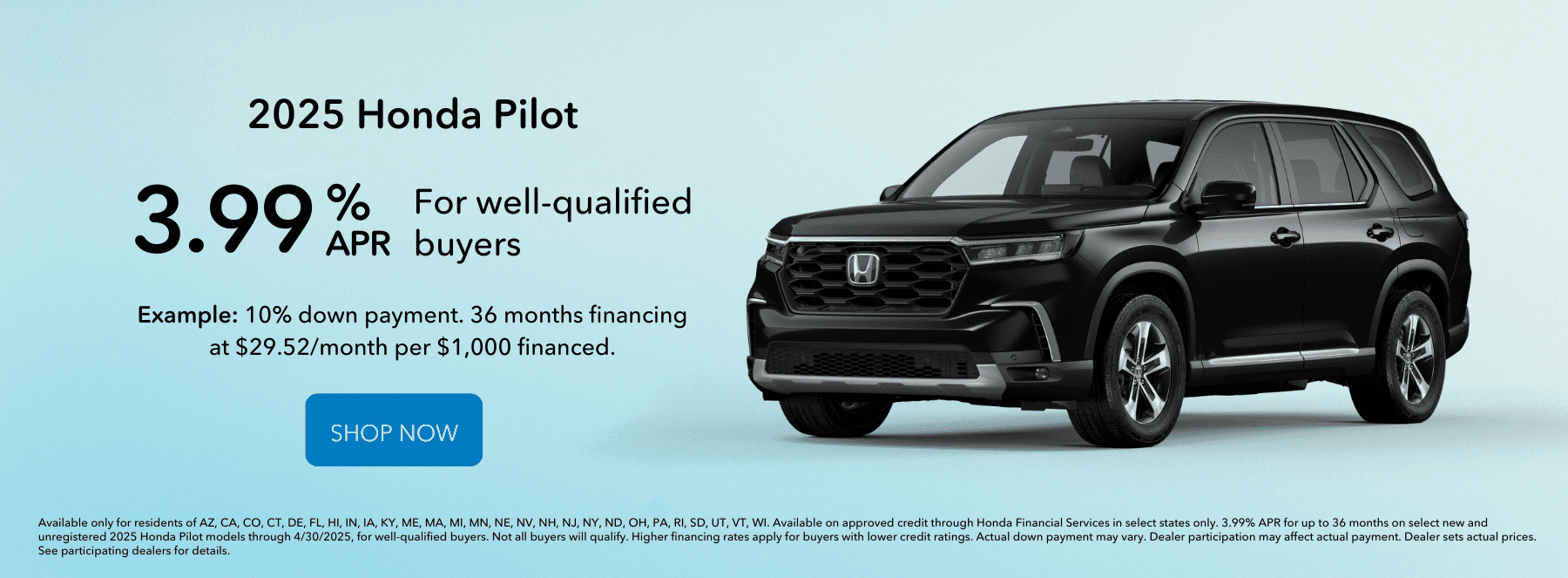 Take advantage of 3.99% APR financing on 2025 Honda Pilot models.