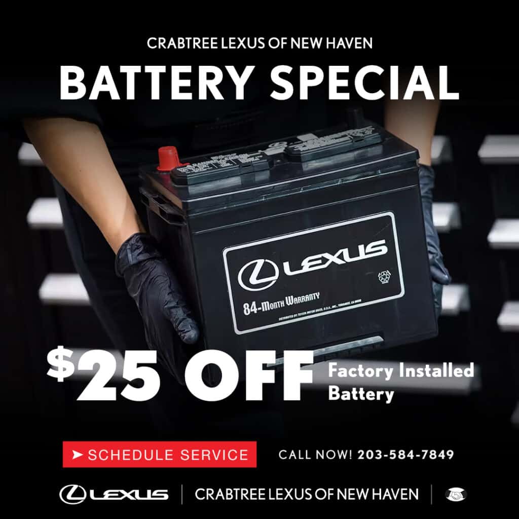 Save $25 off Lexus factory installed battery at Crabtree Lexus in East Haven, CT. 