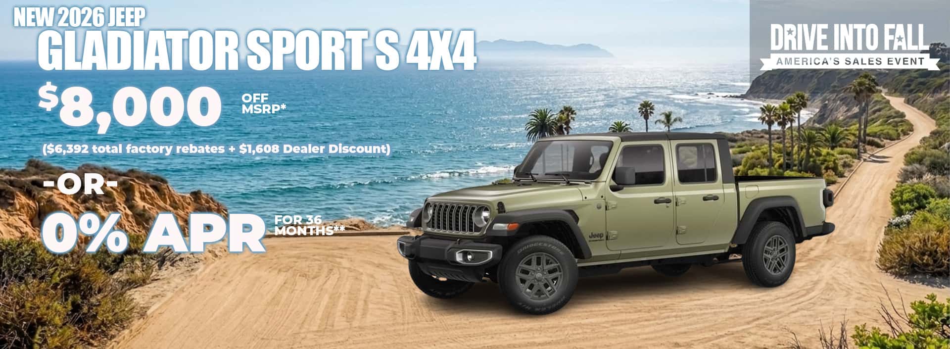 New 2026 Jeep GLADIATOR SPORT S 4X4 $8,000 OFF MSRP* ($6,392 total factory rebates + $1,608 Dealer Discount) OR 0 % APR FOR 36 MONTHS**