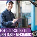 Ask These 5 Questions To Find A Reliable Mechanic