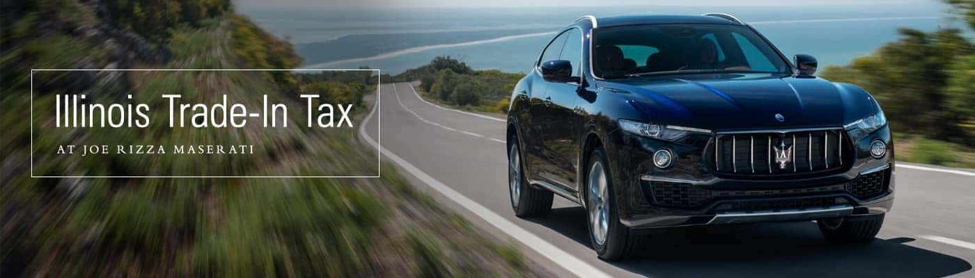 Illinois Trade-In Value Tax Code Changes at Joe Rizza Maserati