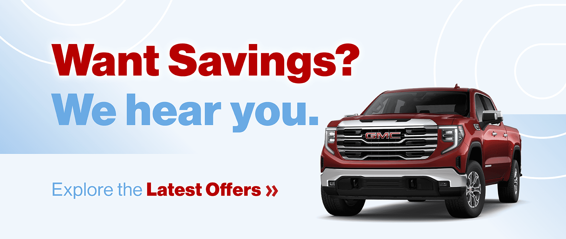 Want Savings? We hear you. Explore the Latest Offers »