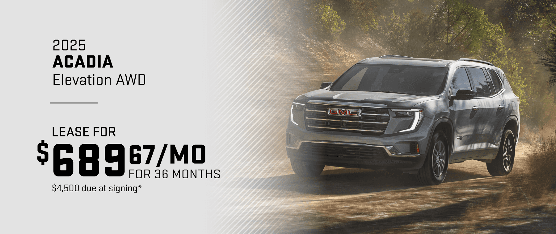 2025 GMC Acadia Elevation AWD: Lease for $689.67 per month for 36 months with $4,500 due at signing
