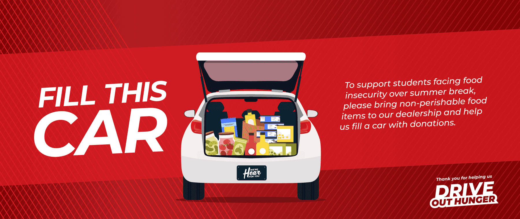 Fill This Car | To support students facing food insecurity over summer break, please bring non-perishable food items to our dealership and help us fill a car with donations. | Thank you for helping us drive out hunger