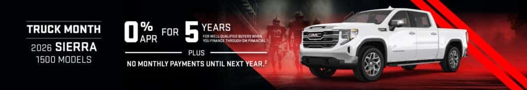 2026 GMC Sierra 1500 Models - 0% APR for 5 Years, plus no monthly payments until next year