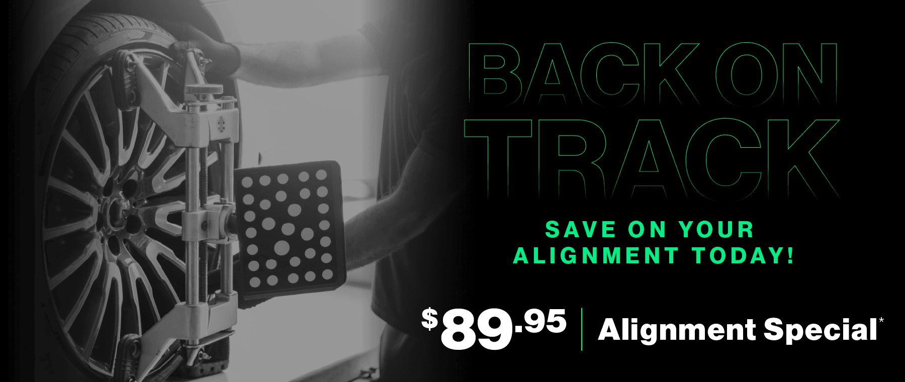 Back on Track | Save on your alignment today! $89.95 Alignment Special