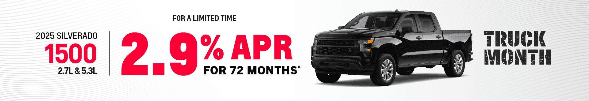 2025 SILVERADO 1500 2.7L & 5.3L For a Limited Time 2.9% Interest For 72 months