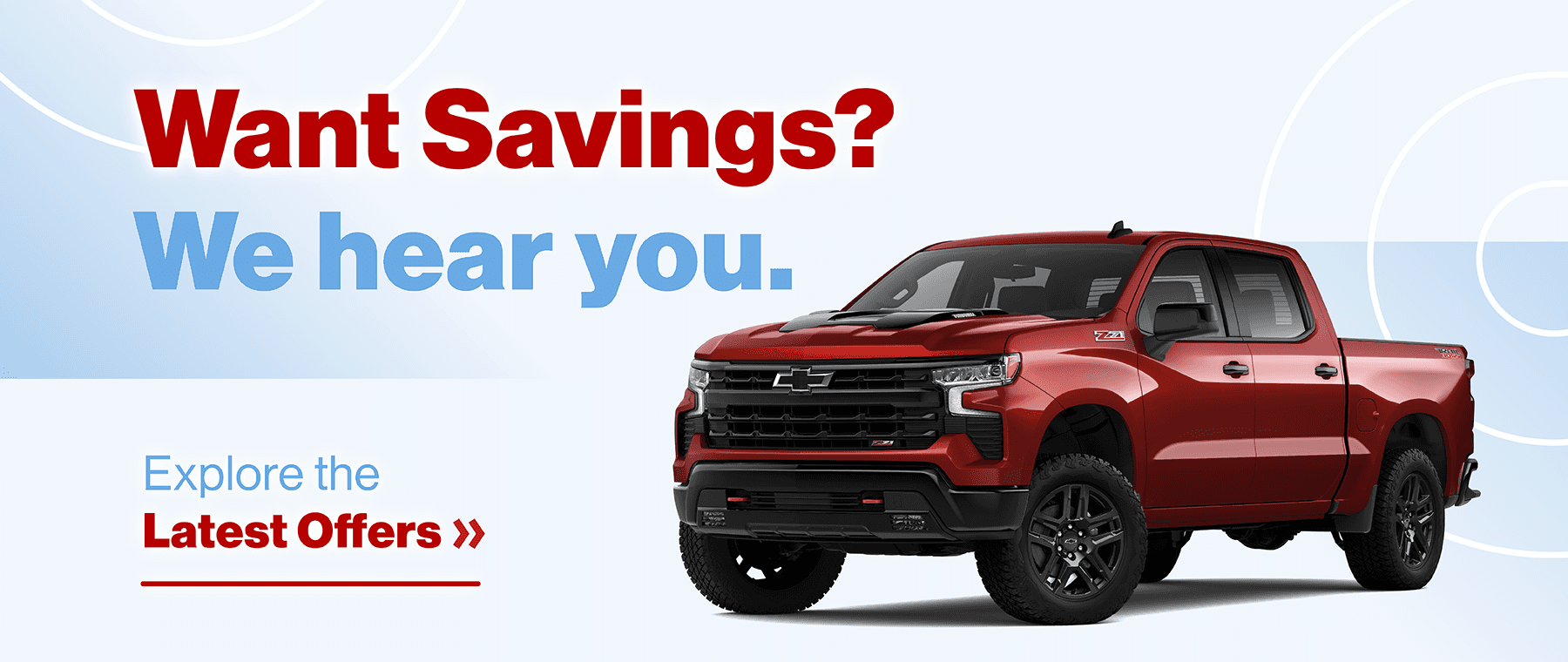 Want Savings? We hear you. Explore the Latest Offers »