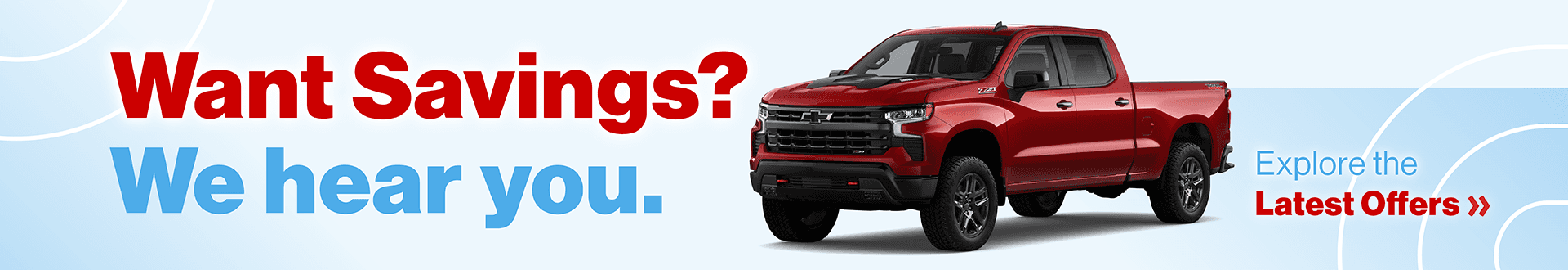 Want Savings? We hear you. Explore the Latest Offers »
