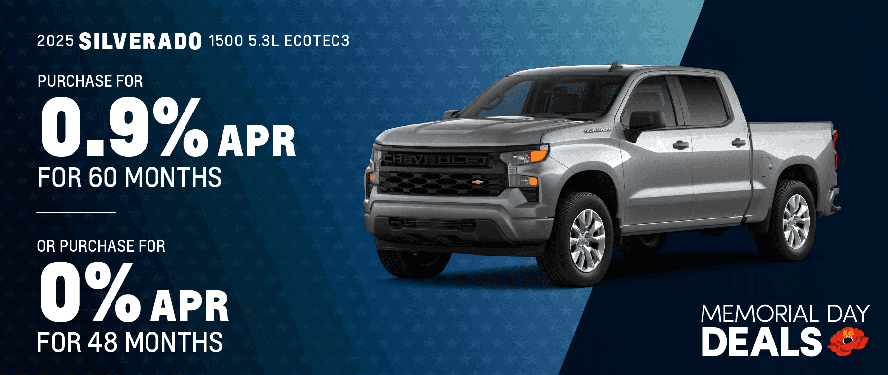 2025 SILVERADO 1500 5.3L EcoTec3: Buy at 0.9 % APR for 60 months Buy at 0% APR for 48 months