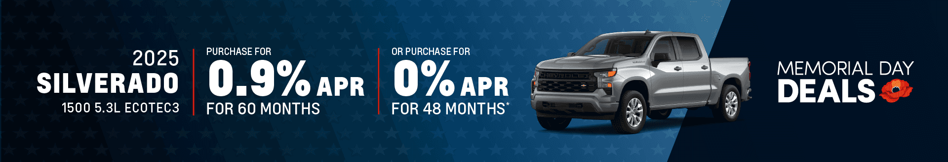 2025 SILVERADO 1500 5.3L EcoTec3: Buy at 0.9 % APR for 60 months Buy at 0% APR for 48 months