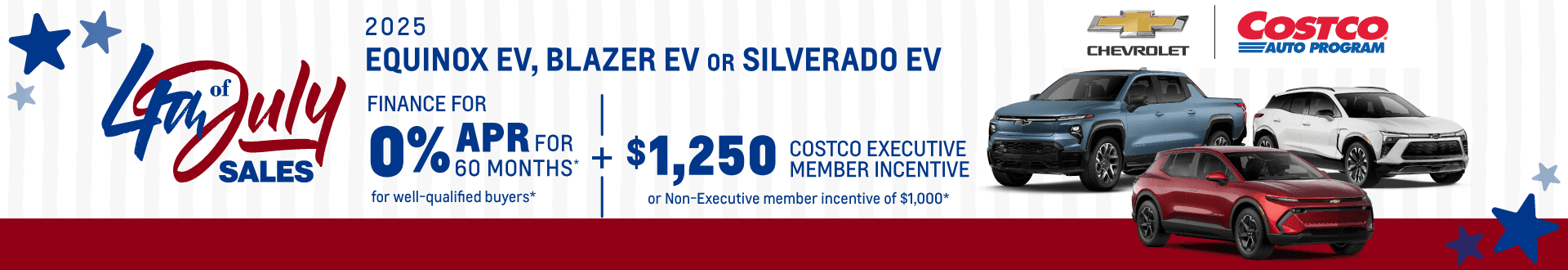 2025 Equinox EV, Blazer EV or Silverado EV 0% APR for 60 Months for well-qualified buyers* + $1,250 Costco Executive member incentive or Non-Executive member incentive of $1,000 toward the purchase or lease of a 2025 Equinox EV, 2025 Blazer EV or 2025 Silverado EV*