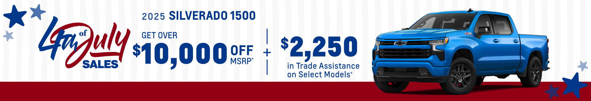 2025 SILVERADO 1500 : Get Over $10,000 off MSRP and Get $2,250 in Trade Assistance on Select Models*