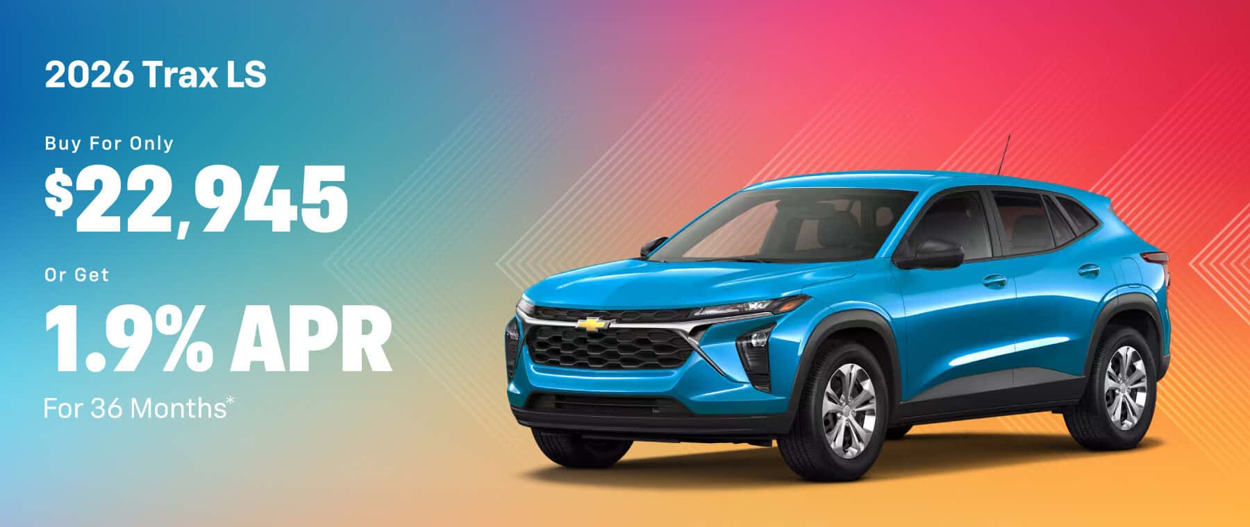 2026 TRAX LS : Get off MSRP and Buy at 1.9% APR for 36 months