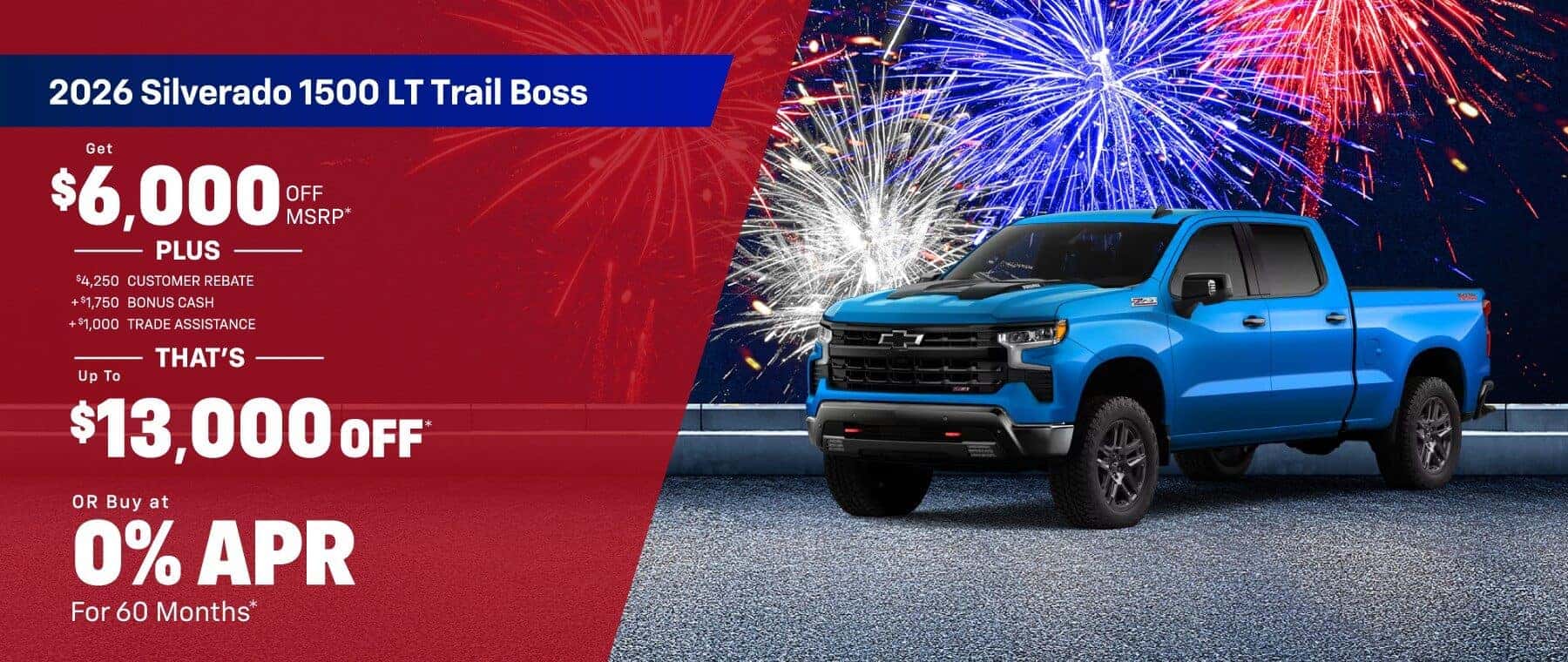 2026 Silverado 1500 LT Trailboss : Get $6,000 off MSRP and Get $13,000 in $4,250 Customer Rebate, $1,750 Bonus Cash, $1,000 Trade Assistance