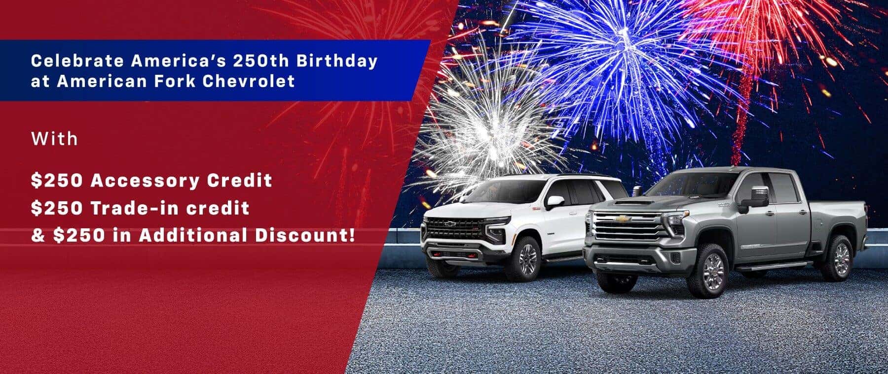 Celebrate America's 250th Birthday at American Fork Chevrolet with $250 Accessory Credit, $250 Trade-in credit, & $250 in additional discount!