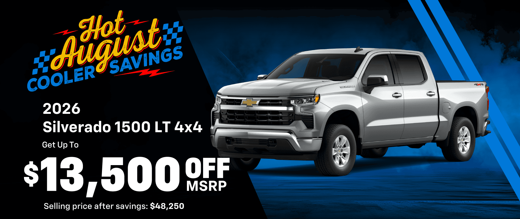 Silverado 1500 LT Up to $13,500 Off MSRP Selling price after savings: $48,250