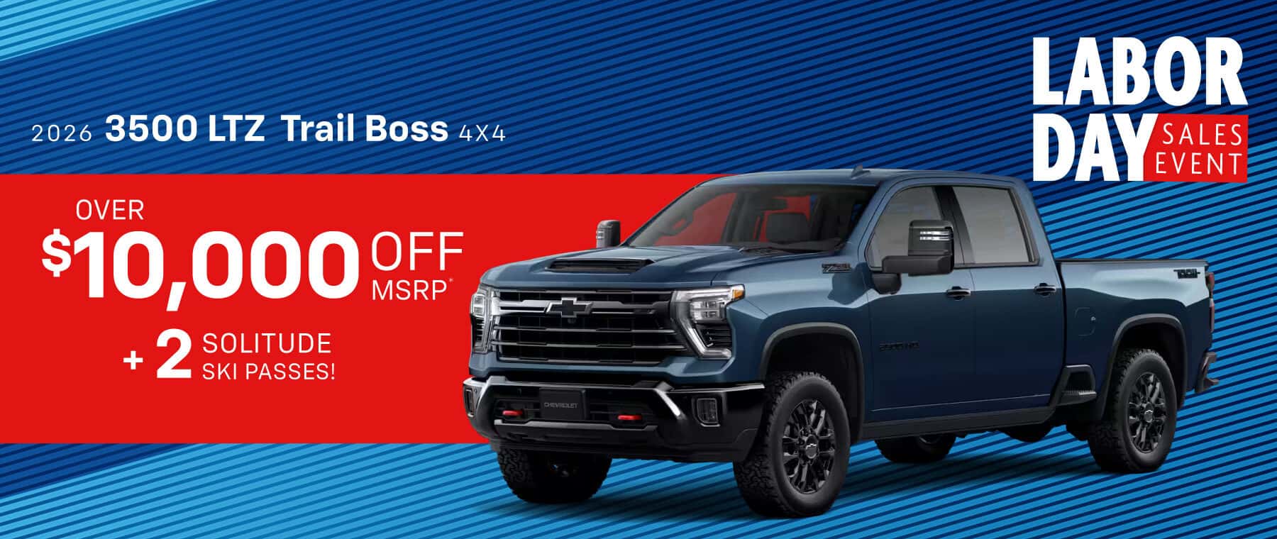 2026 Chevrolet 3500 LTZ TRAIL BOSS 4X4 : OVER $10,000 off!* + 2 SOLITUDE SKI PASSES