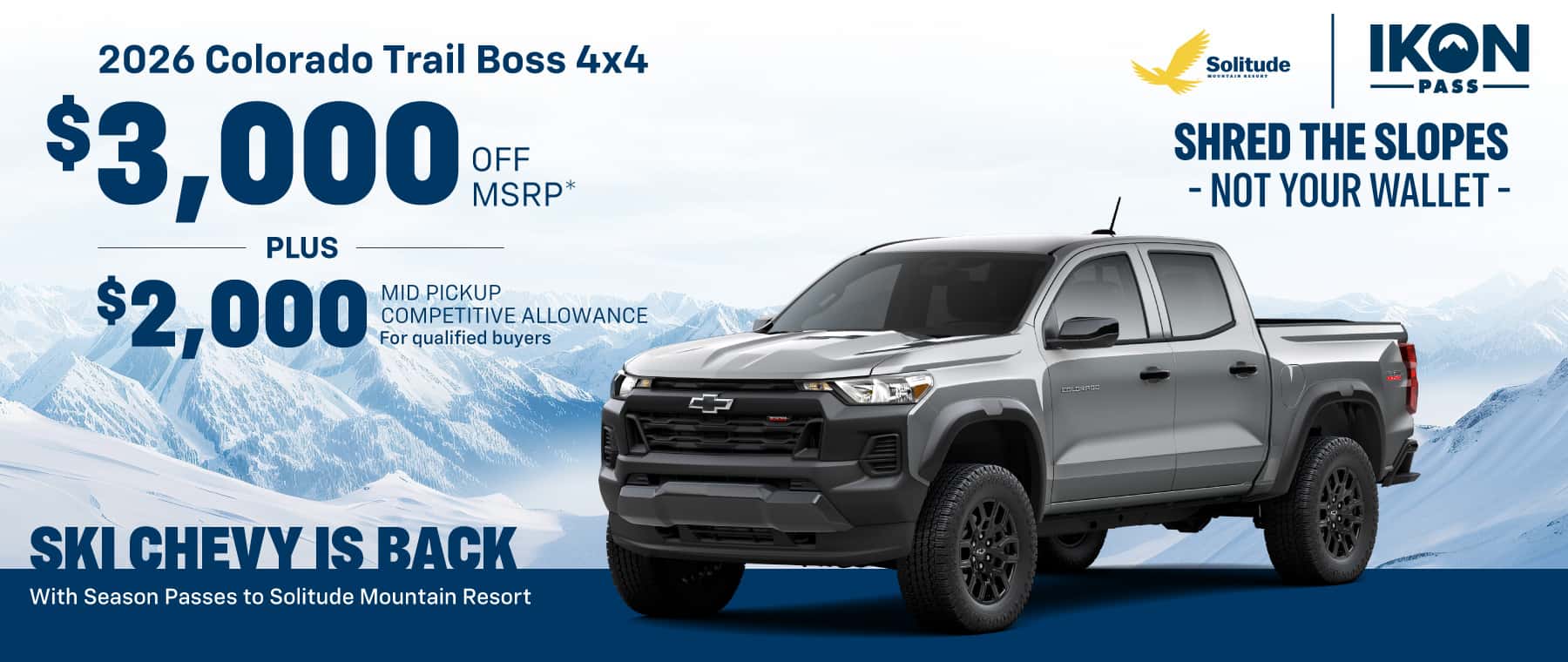 2026 Colorado Trail Boss 4X4 : $3,000 off! PLUS $2,000 Mid Pickup Competitive Allowance for qualified customers*