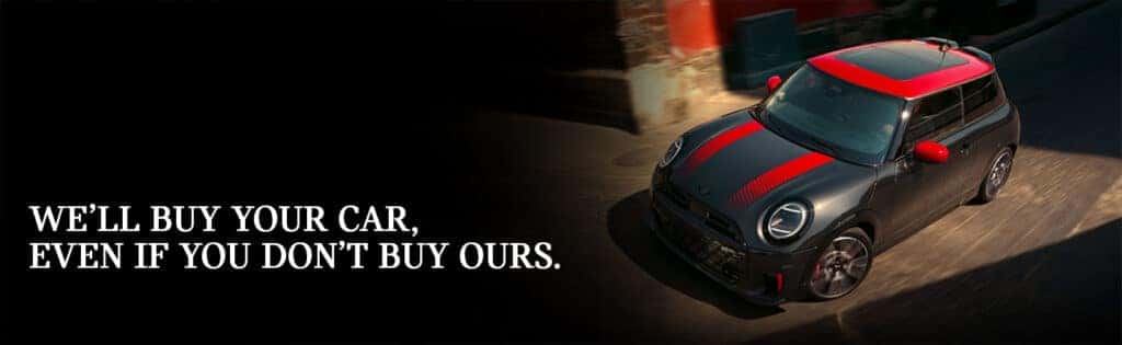 Patrick MINI will buy your car, even if you don't buy one from us