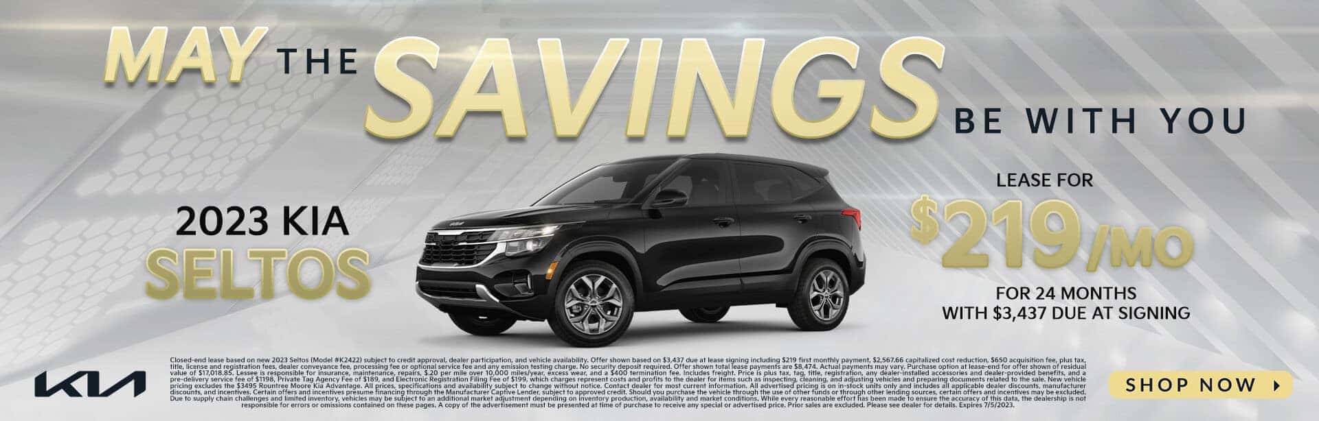 MAY THE SAVINGS BE WITH YOU! 2023 KIA SELTOS LEASE FOR $219 PER MONTH FOR 24 MOTNHS WITH $3437 DUE AT SIGNING
