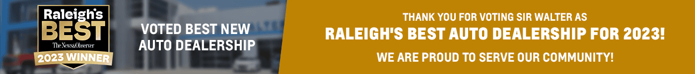 Thank You For Voting Sir Walter As Raleigh's Best Auto Dealership for 2023!