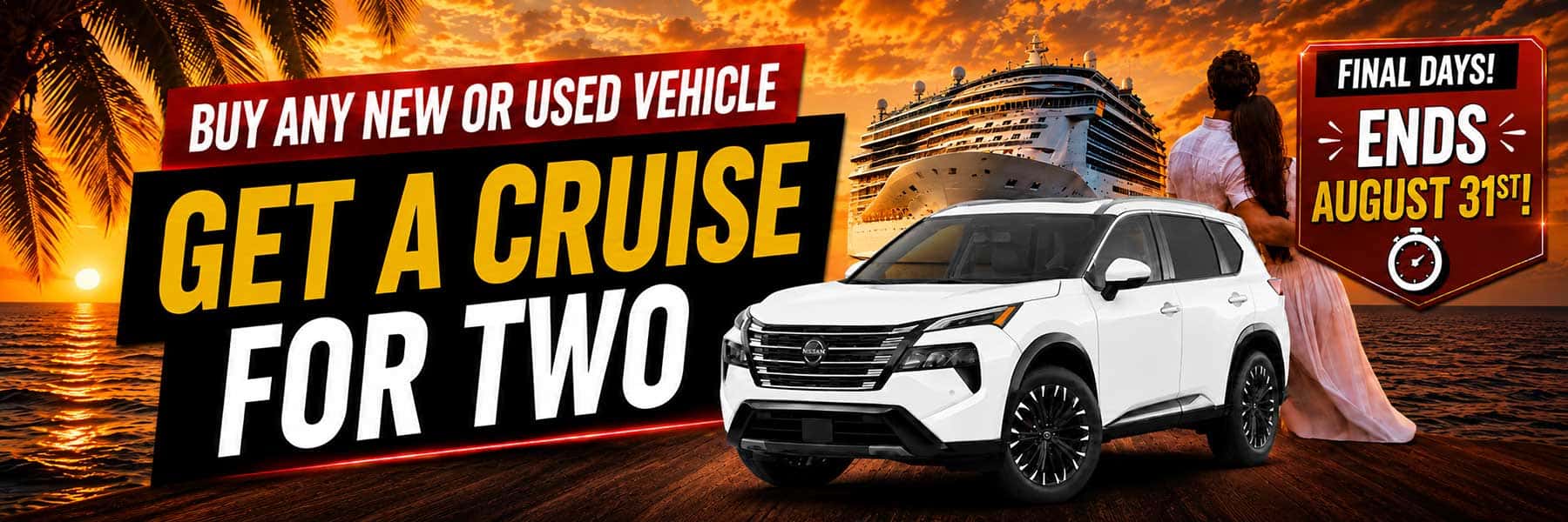 Buy any new or used vehicle at Stephen Wade Nissan and get a cruise for two. Final days, ends August 31st.