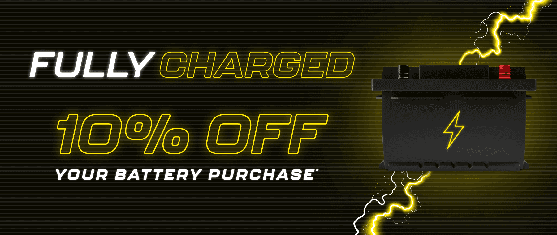 Fully Charged 10% off your battery purchase*