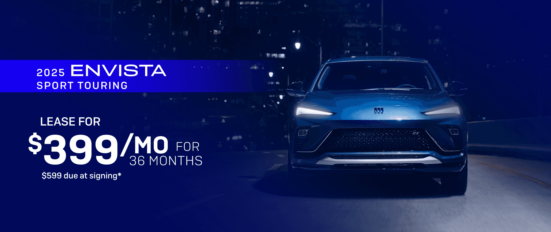 2025 Envista Sport Touring : Lease for $399 per month for 36 Months with $599 due at signing