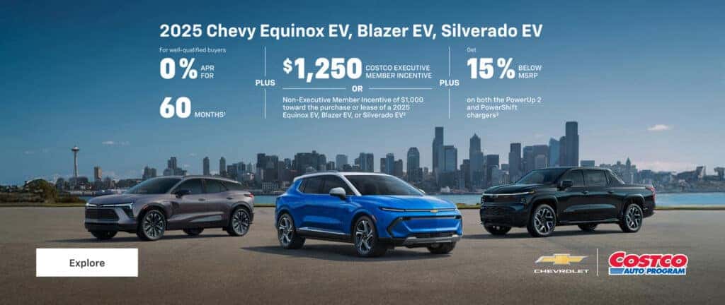 2025 Equinox EV, Blazer EV, Silverado EV. For well-qualified buyers 0% APR for 60 Months PLUS Costco Executive Member Incentive of $1,250 or Non-Executive Member Incentive of $1,000 toward the purchase or lease of a 2025 Equinox EV, Blazer EV, or Silverado EV2. Plus get 15% below MSRP on both the PowerUp 2 and PowerShift chargers
