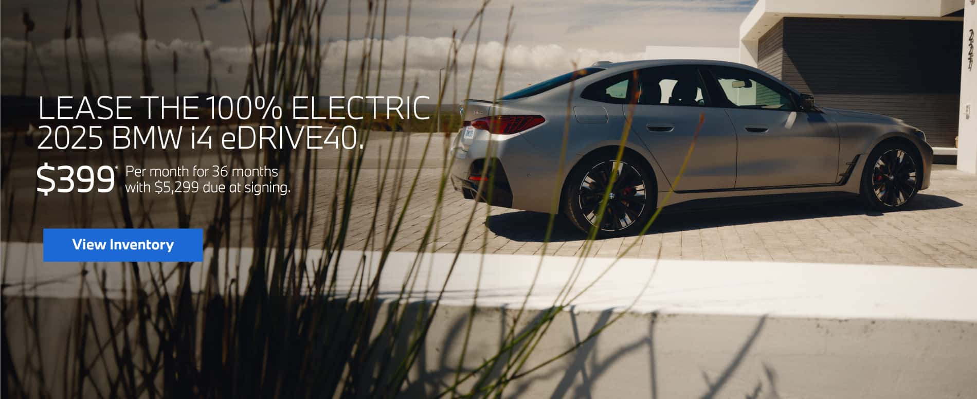 Lease the 100% Electric 2025 BMW i4 eDRIVE40. $399* Per month for 36 months with $5,299 due at signing.